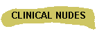 CLINICAL NUDES